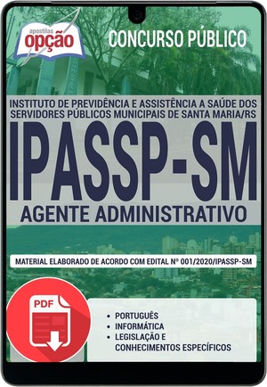 Apostila Concurso IPASSP SM - AGENTE ADMINISTRATIVO - Fevereiro/2020 |