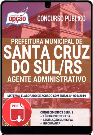 Apostila Concurso Prefeitura Santa Cruz do Sul - AGENTE ADMINISTRATIVO - Dezembro/2019 |