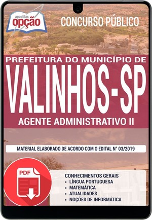 Apostila Concurso Prefeitura de Valinhos - AGENTE ADMINISTRATIVO II - Abril/2019 |