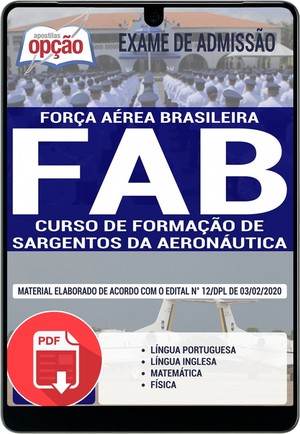 Apostila Exame de Admissão FAB 2021 - CURSO DE FORMAÇÃO DE SARGENTOS DA AERONÁUTICA - Fevereiro/2020 |
