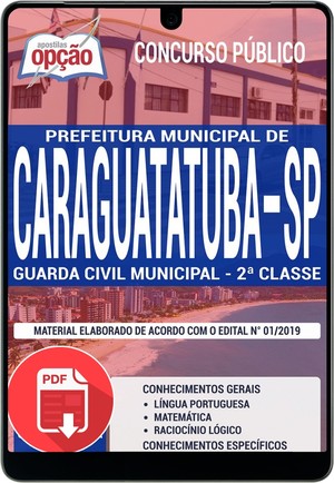 Apostila Concurso Prefeitura de Caraguatatuba - GUARDA CIVIL MUNICIPAL - 2ª CLASSE - Outubro/2019 |