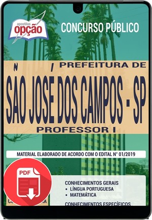 Apostila Concurso / Processo Seletivo Prefeitura de São José dos Campos - PROFESSOR I - Setembro/2019 |