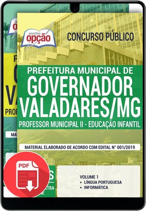 Apostila Concurso Prefeitura de Governador Valadares - PROFESSOR MUNICIPAL II - EDUCAÇÃO INFANTIL - Setembro/2019 |