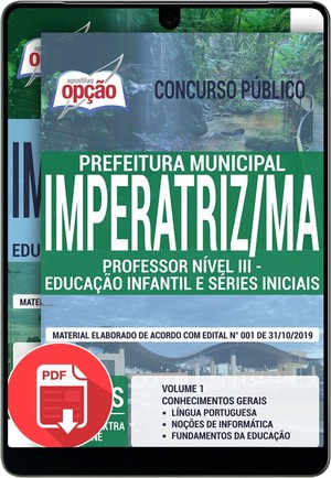 Apostila Concurso Prefeitura de Imperatriz/2020 - PROFESSOR NÍVEL III - EDUCAÇÃO INFANTIL E SÉRIES INICIAIS - Novembro/2019 |