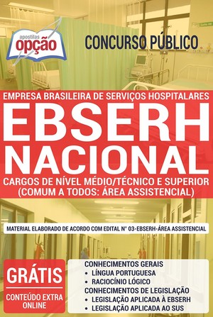 Apostila Concurso EBSERH Nacional (Área Assistencial) - CARGOS DE NÍVEL MÉDIO/TÉC E SUPERIOR (COMUM A TODOS) - ÁREA ASSISTENCIAL - Novembro/2019 |