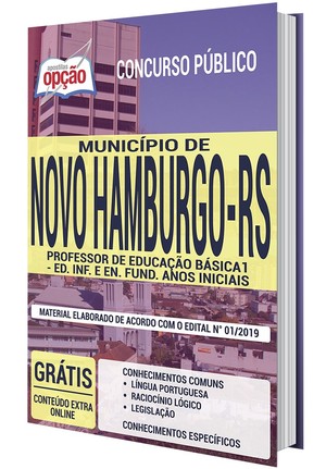 Apostila Concurso Município de Novo Hamburgo - PROFESSOR DE EDUCAÇÃO BÁSICA 1 - ED INF E EN FUND ANOS INICIAIS - Dezembro/2019 |