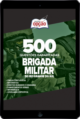 Caderno Brigada Militar - RS - 500 Questões Gabaritadas em PDF