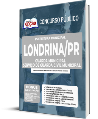 Apostila Prefeitura de Londrina - PR - Guarda Municipal - Serviço de Guarda Civil Municipal