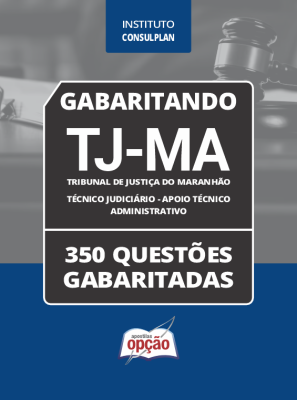 Caderno TJ-MA - Técnico Judiciário - Apoio Técnico Administrativo - 350 Questões Gabaritadas em PDF