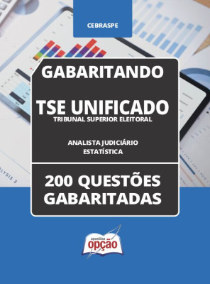 Caderno TSE Unificado - Analista Judiciário - Área: Apoio Especializado - Especialidade: Estatística - 200 Questões Gabaritadas em PDF