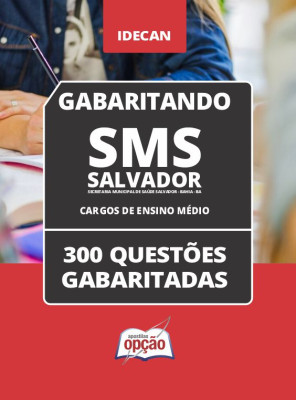 Caderno SMS Salvador - Cargos de Ensino Médio - 300 Questões Gabaritadas