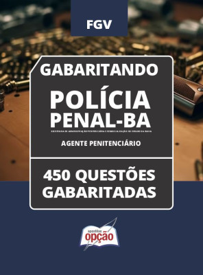 Caderno Polícia Penal - BA - Agente Penitenciário - 450 Questões Gabaritadas