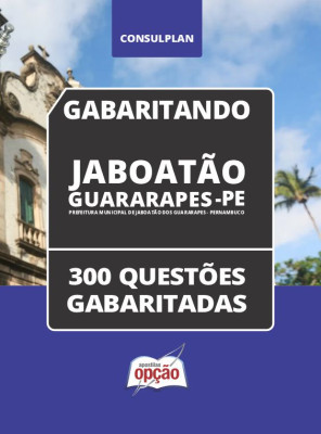 Caderno Prefeitura de Jaboatão dos Guararapes - PE - 300 Questões Gabaritadas em PDF