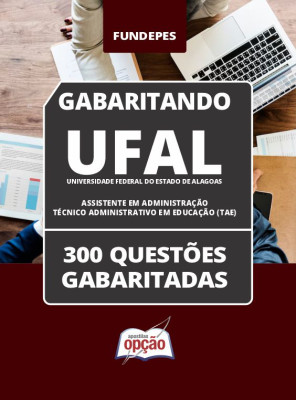 Caderno UFAL - Assistente em Administração - Técnico Administrativo em Educação (TAE) - 300 Questões Gabaritadas em PDF