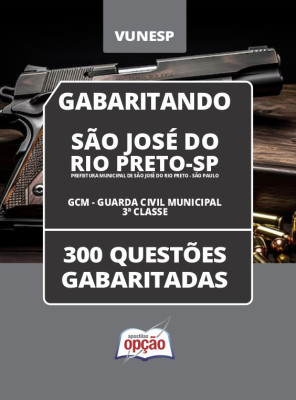 Caderno Prefeitura de São José do Rio Preto - SP - GCM - Guarda Civil Municipal - 3ª Classe - 350 Questões Gabaritadas