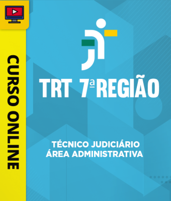 Curso TRT-CE – Técnico Judiciário – Área Administrativa