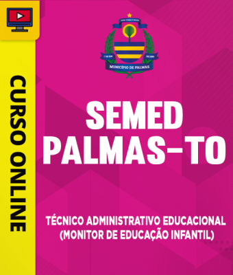 Curso SEMED Palmas (TO) - Técnico Administrativo Educacional (Monitor de Educação Infantil)