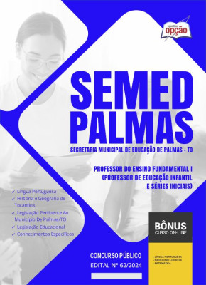 Apostila SEMED Palmas - TO 2024 - Professor do Ensino Fundamental I (Professor de Educação infantil e Séries Iniciais)