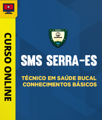 Curso SMS Serra-ES - Técnico em Saúde Bucal - Conhecimentos Básicos