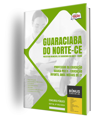 Apostila Prefeitura de Guaraciaba do Norte - CE 2024 - Professor da Educação Básica PEB II - Educação Infantil Anos Iniciais do EF