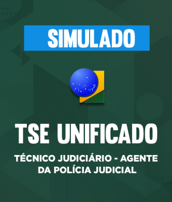 Simulado - TSE Unificado - Técnico Judiciário - Agente da Polícia Judicial