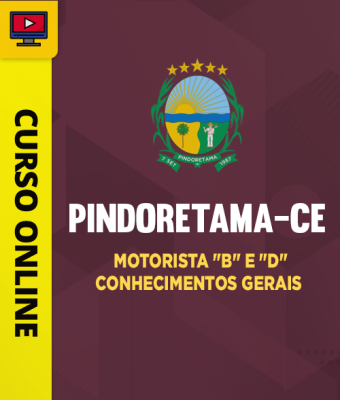 Curso Prefeitura de Pindoretama-CE - Motorista "B" e "D" - Conhecimentos Gerais