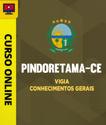 Curso Prefeitura de Pindoretama-CE - Vigia - Conhecimentos Gerais