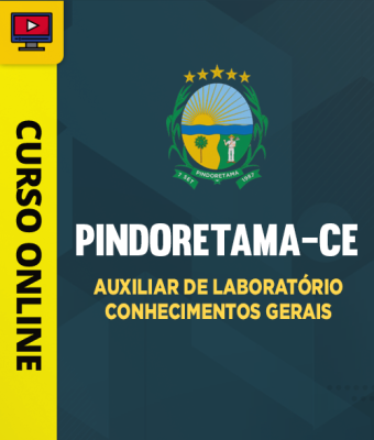 Curso Prefeitura de Pindoretama-CE - Auxiliar de Laboratório - Conhecimentos Gerais