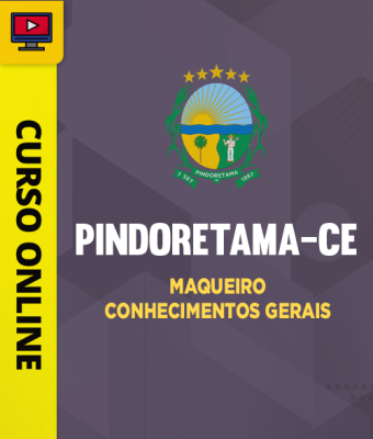 Curso Prefeitura de Pindorama-CE - Maqueiro - Conhecimentos Gerais