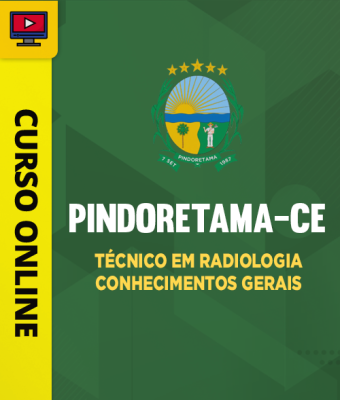 Curso Prefeitura de Pindoretama-CE - Técnico em Radiologia - Conhecimentos Gerais