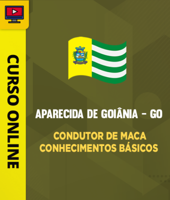 Curso Prefeitura de Aparecida de Goiânia - GO - Condutor de Maca - Conhecimentos Básicos