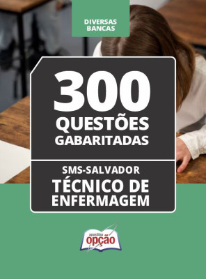 Caderno SMS Salvador - Técnico de Enfermagem - 300 Questões Gabaritadas