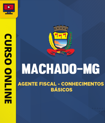 Curso Prefeitura de Machado-MG - Agente Fiscal - Conhecimentos Básicos