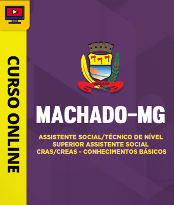 Curso Prefeitura de Machado-MG - Assistente Social/Técnico de Nível Superior Assistente Social CRAS/CREAS - Conhecimentos Básicos