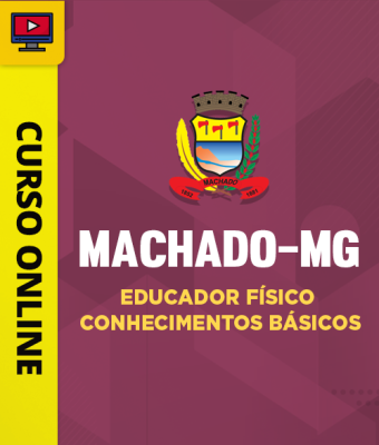 Curso Prefeitura de Machado-MG - Educador Físico - Conhecimentos Básicos