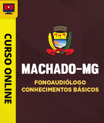 Curso Prefeitura de Machado-MG - Fonoaudiólogo - Conhecimentos Básicos