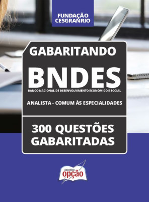 Caderno BNDES - Analista - Comum às Especialidades - 300 Questões Gabaritadas