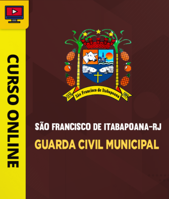 Curso Prefeitura São Francisco de Itabapoana-RJ - Guarda Civil Municipal
