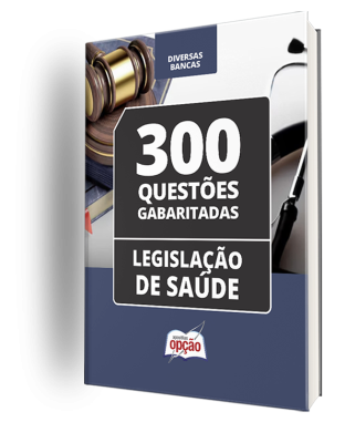 Caderno Legislação de Saúde - 300 Questões Gabaritadas