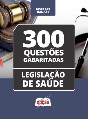 Caderno Legislação de Saúde - 300 Questões Gabaritadas em PDF