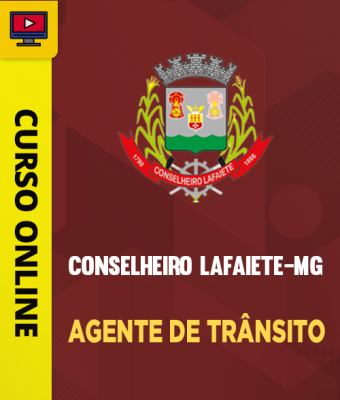 Curso Prefeitura de Conselheiro Lafaiete-MG - Agente de Trânsito