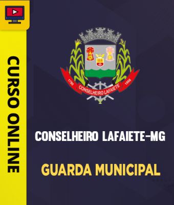 Curso Prefeitura de Conselheiro Lafaiete-MG - Guarda Municipal