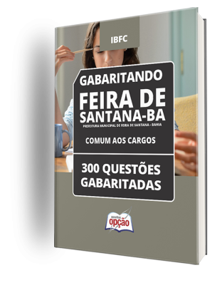 Caderno Prefeitura de Feira de Santana - BA - Comum aos Cargos - 300 Questões Gabaritadas