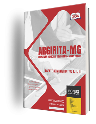 Apostila Prefeitura de Argirita - MG 2024 - Agente Administrativo I, II, III