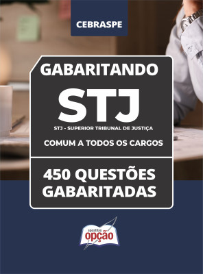 Caderno STJ - Comum a Todos os Cargos - 450 Questões Gabaritadas