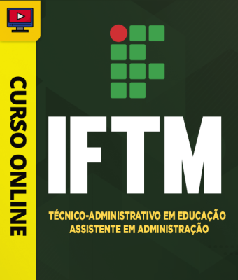 Curso IFTM - Técnico-Administrativo em Educação - Assistente em Administração