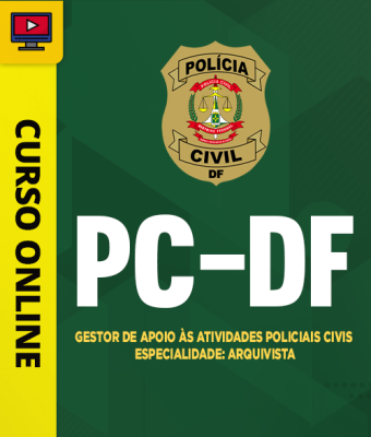 Curso PC-DF - Gestor de Apoio às Atividades Policiais Civis - Especialidade: Arquivista