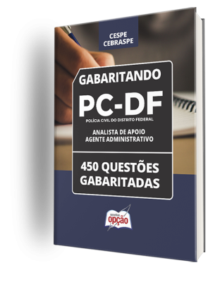 Caderno PCDF - Analista de Apoio às Atividades Policiais – Especialidade: Agente Administrativo - 450 Questões Gabaritadas