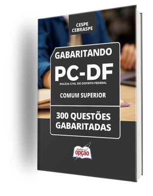 Caderno PCDF - Comum Superior - 300 Questões Gabaritadas