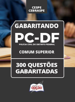 Caderno PCDF - Comum Superior - 300 Questões Gabaritadas